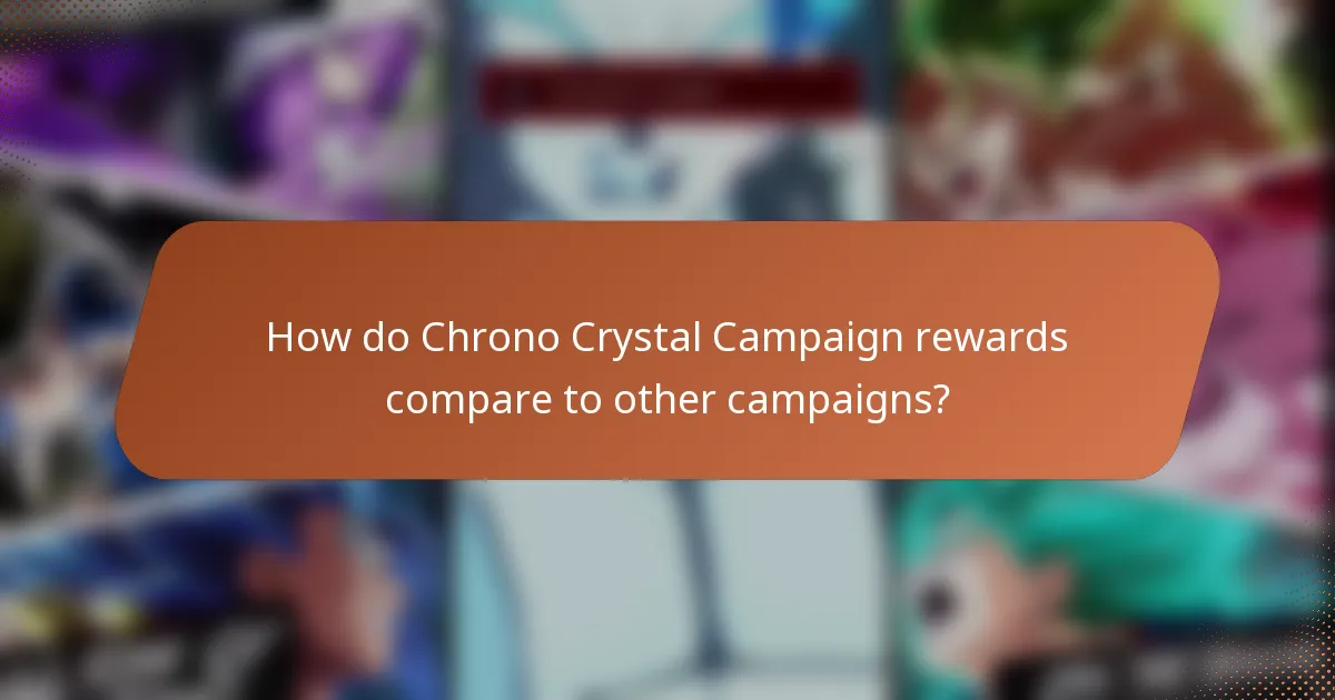 How do Chrono Crystal Campaign rewards compare to other campaigns?