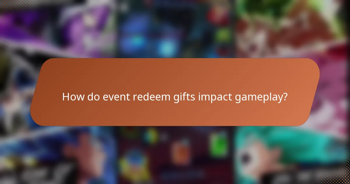 How do event redeem gifts impact gameplay?