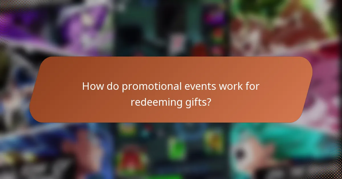 How do promotional events work for redeeming gifts?