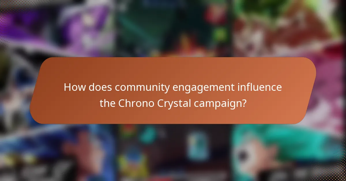 How does community engagement influence the Chrono Crystal campaign?
