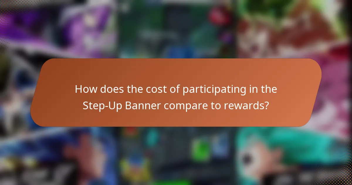 How does the cost of participating in the Step-Up Banner compare to rewards?