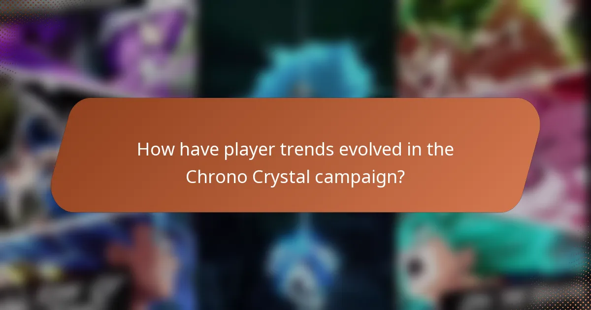 How have player trends evolved in the Chrono Crystal campaign?