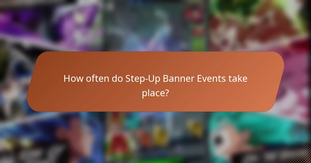 How often do Step-Up Banner Events take place?