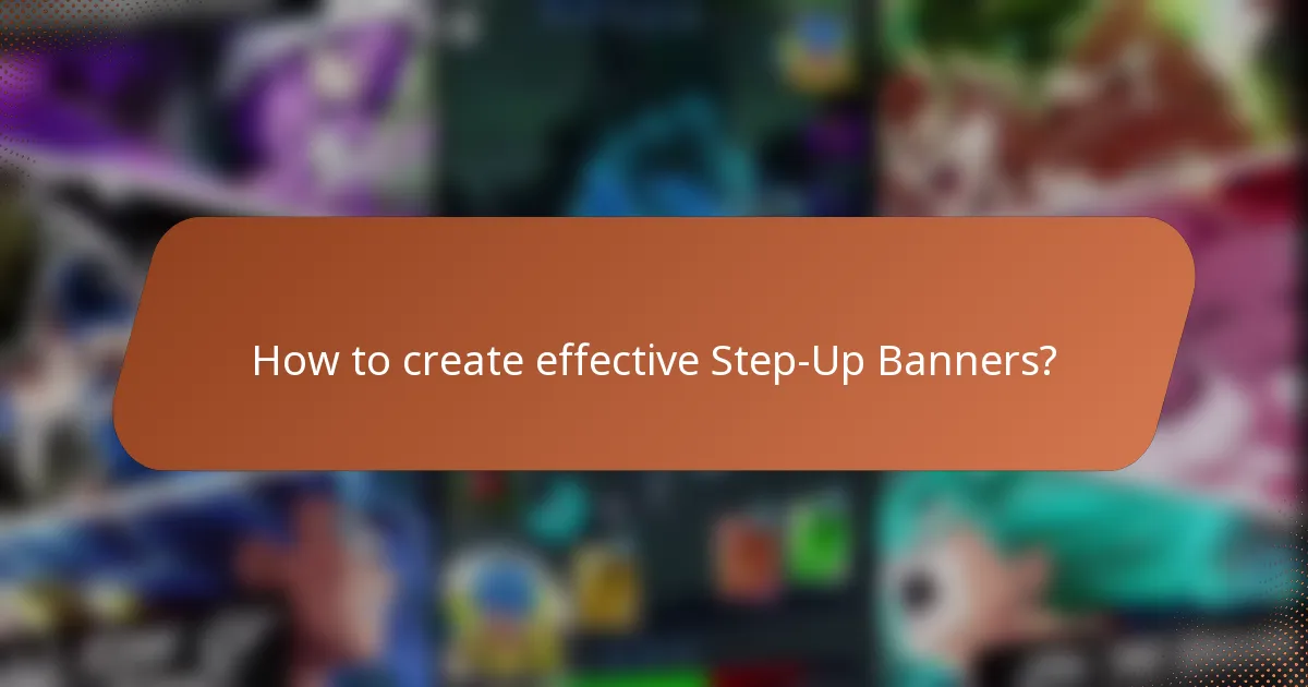 How to create effective Step-Up Banners?