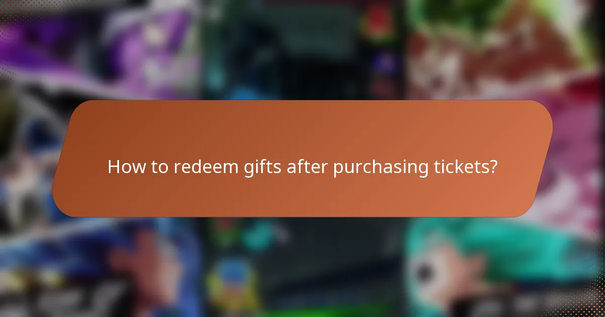 How to redeem gifts after purchasing tickets?