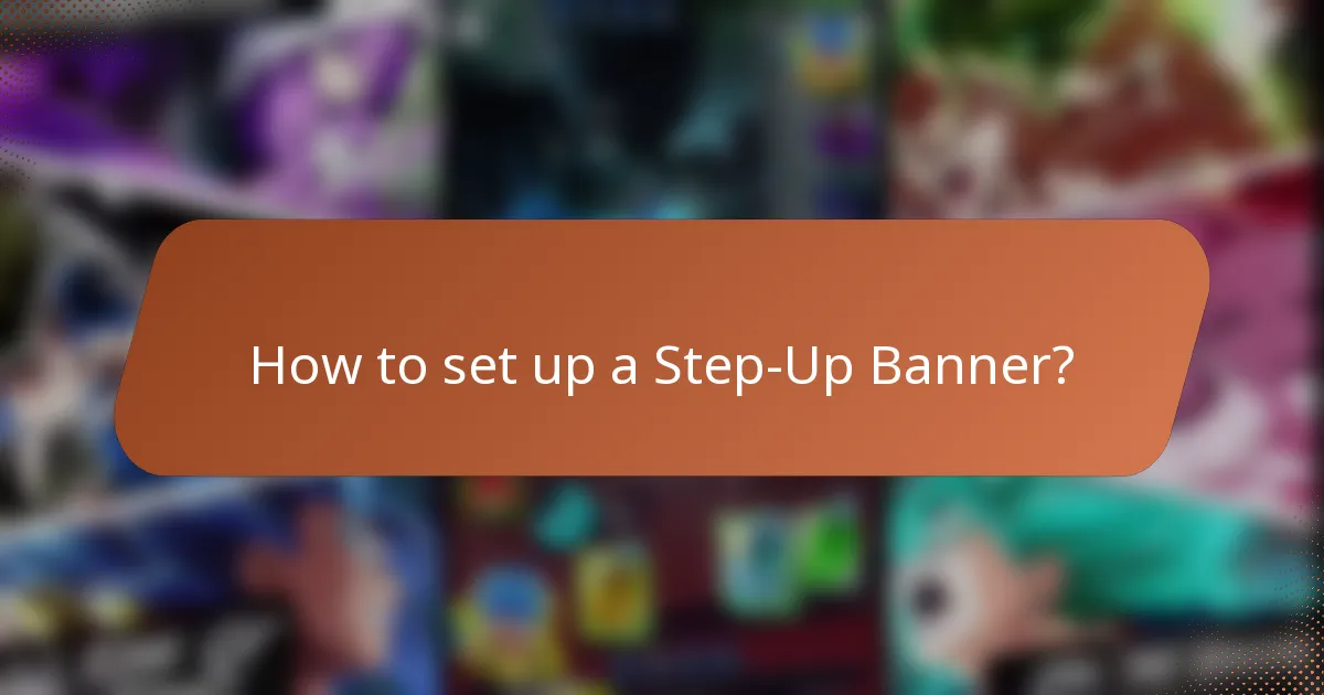 How to set up a Step-Up Banner?