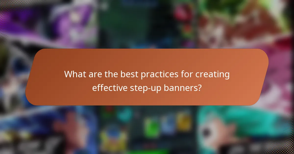 What are the best practices for creating effective step-up banners?
