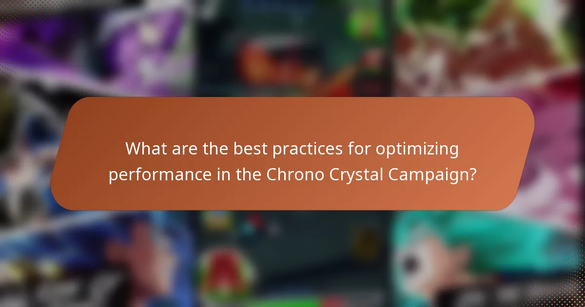 What are the best practices for optimizing performance in the Chrono Crystal Campaign?