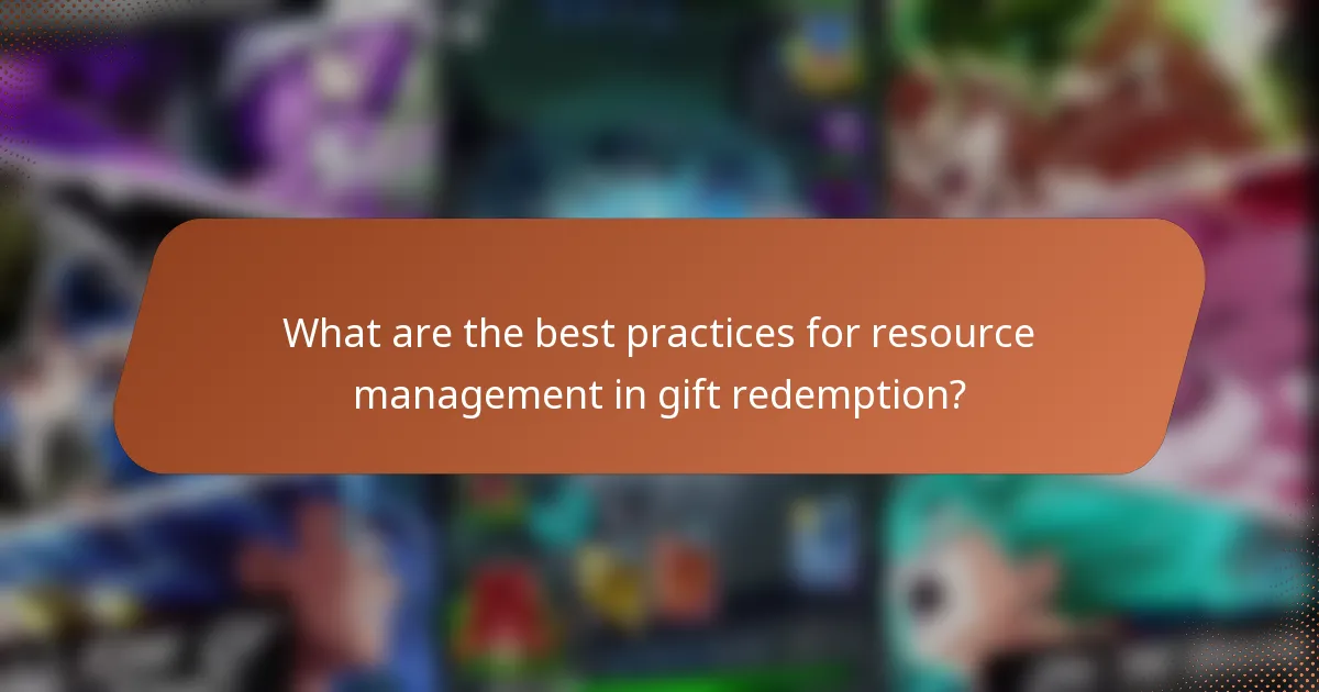 What are the best practices for resource management in gift redemption?