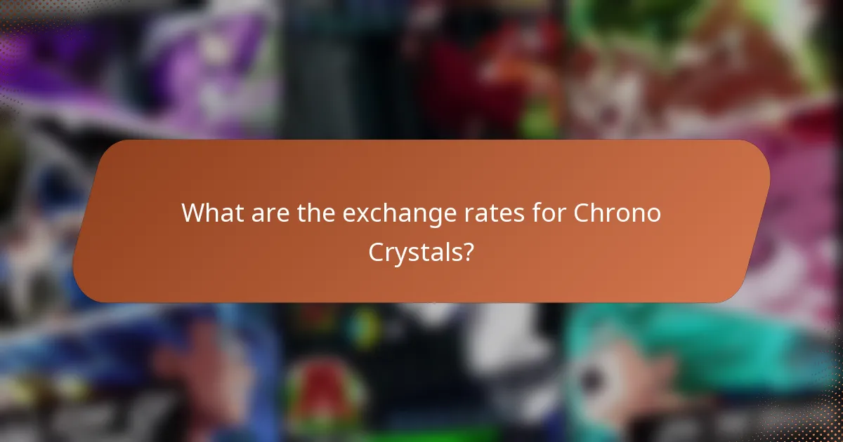 What are the exchange rates for Chrono Crystals?
