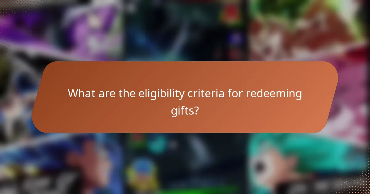 What are the eligibility criteria for redeeming gifts?