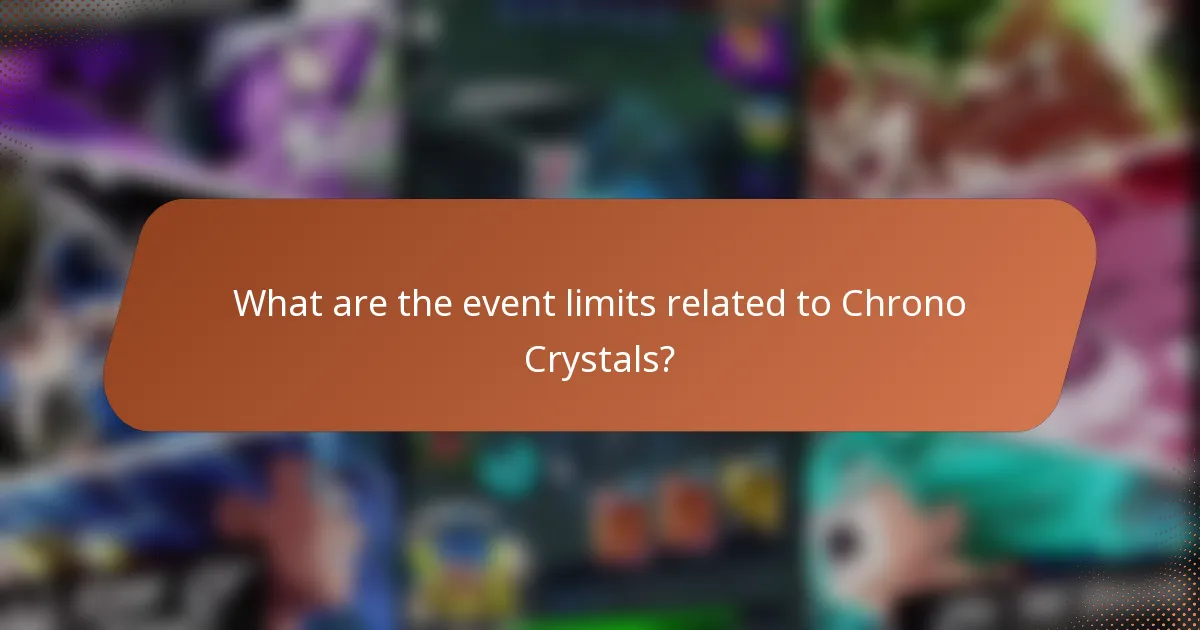 What are the event limits related to Chrono Crystals?