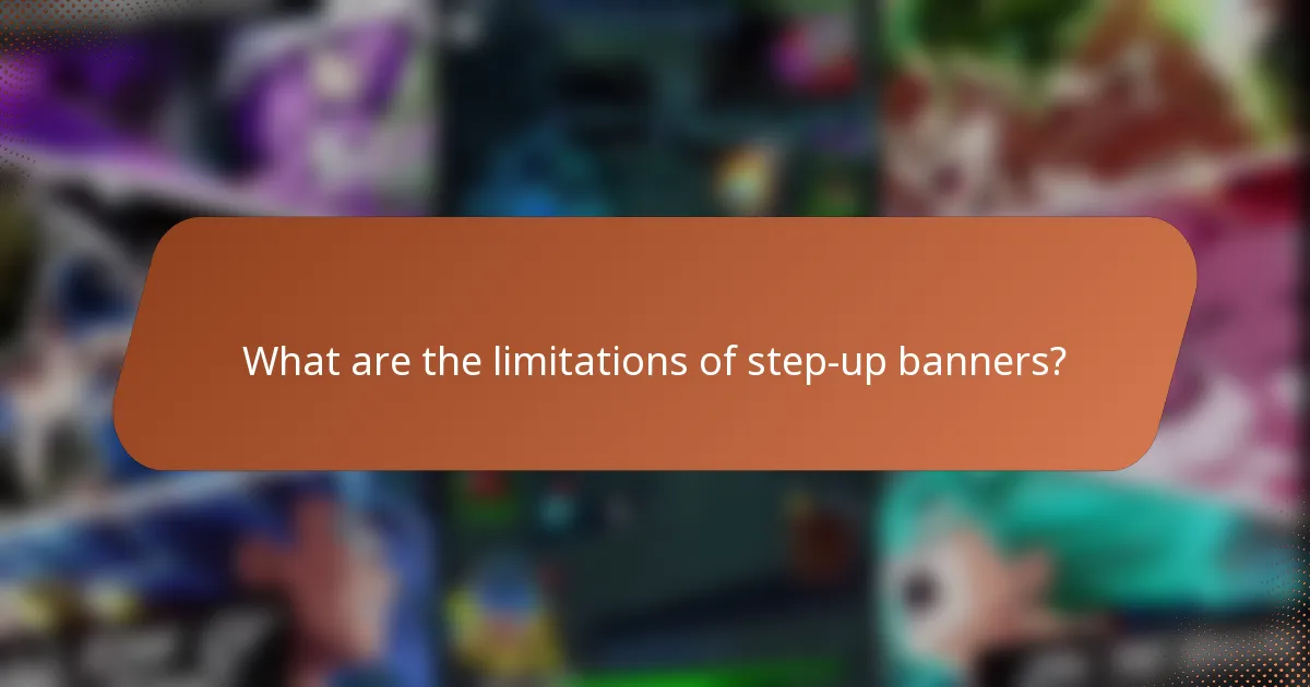 What are the limitations of step-up banners?