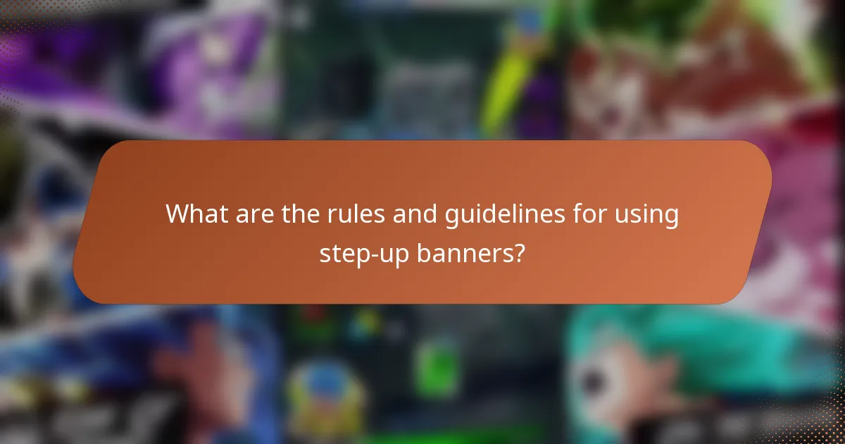 What are the rules and guidelines for using step-up banners?
