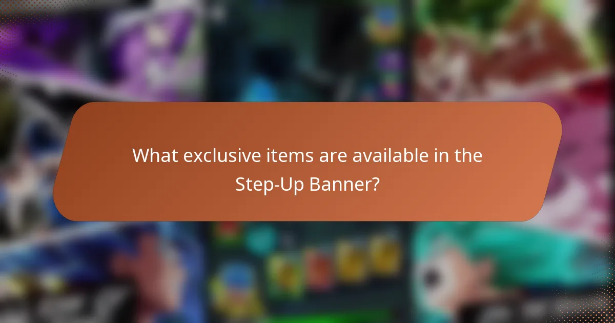 What exclusive items are available in the Step-Up Banner?