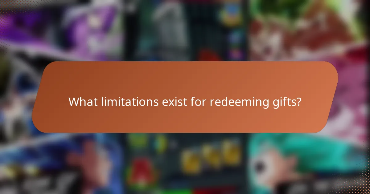 What limitations exist for redeeming gifts?