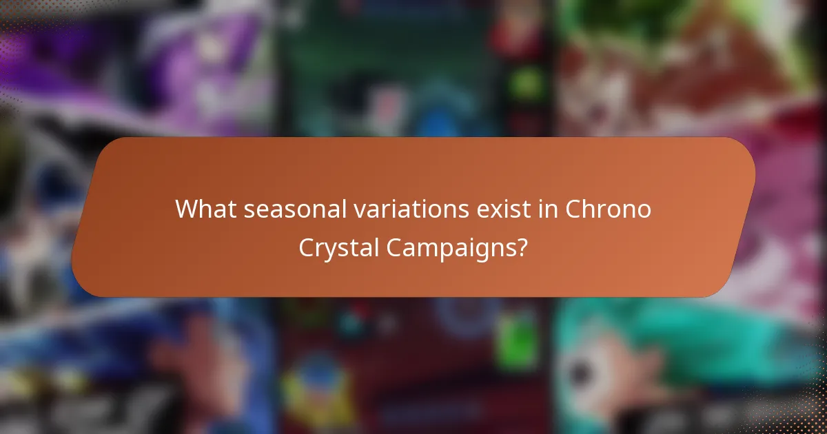 What seasonal variations exist in Chrono Crystal Campaigns?