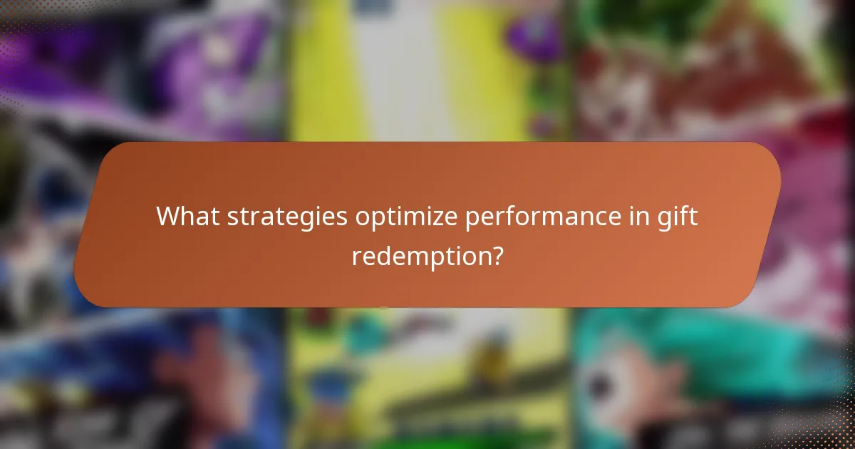 What strategies optimize performance in gift redemption?