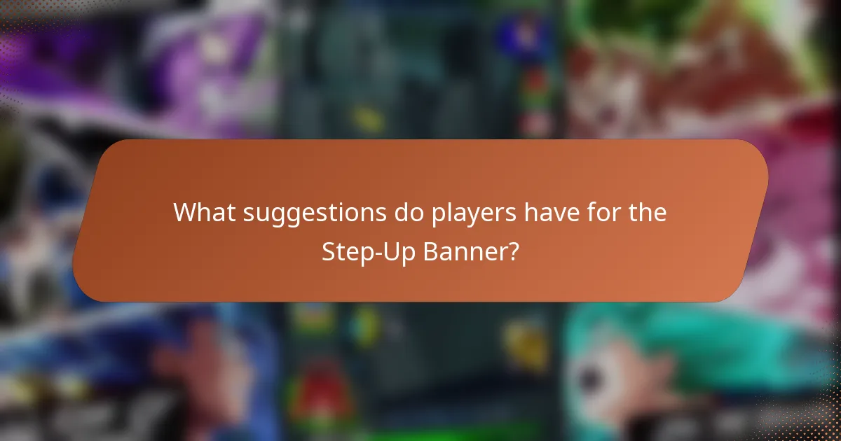What suggestions do players have for the Step-Up Banner?