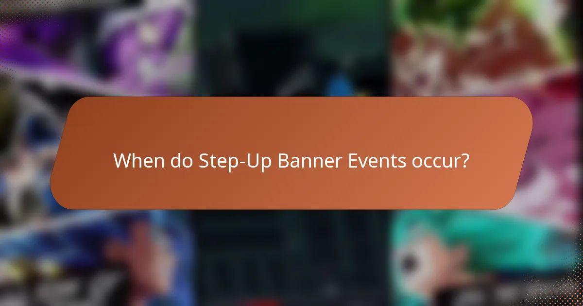 When do Step-Up Banner Events occur?