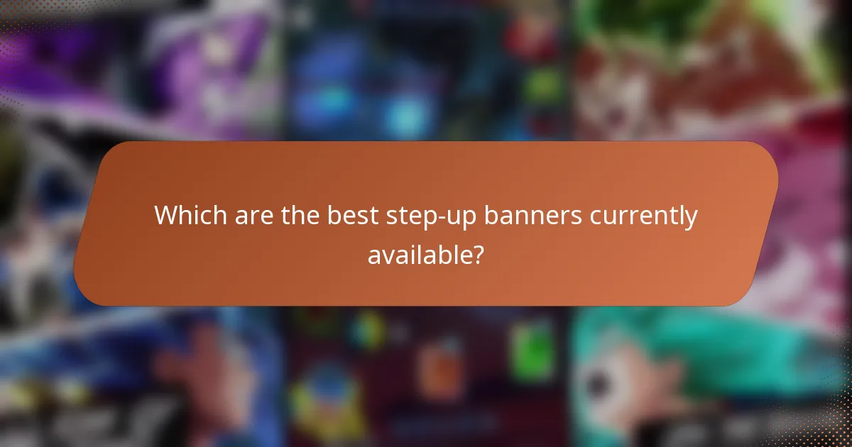 Which are the best step-up banners currently available?