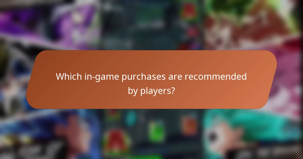 Which in-game purchases are recommended by players?