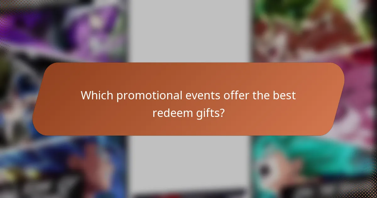 Which promotional events offer the best redeem gifts?
